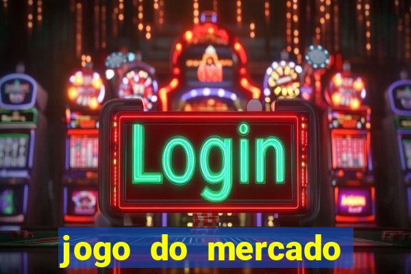 jogo do mercado dinheiro infinito